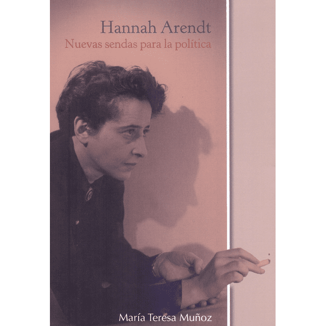 Hannah Arendt Nuevas Sendas para la Política Papel