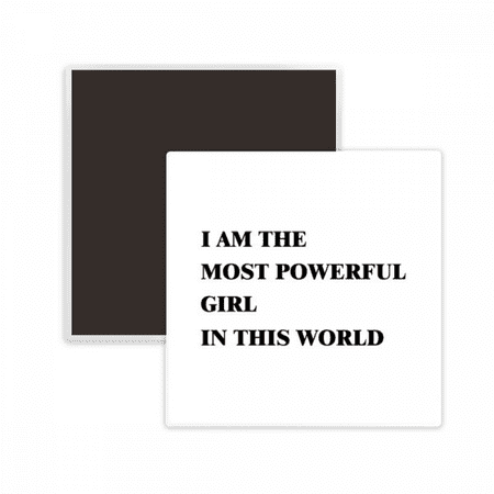 

I Am The Powerful Girl Square Ceracs Fridge Magnet Keepsake Memento