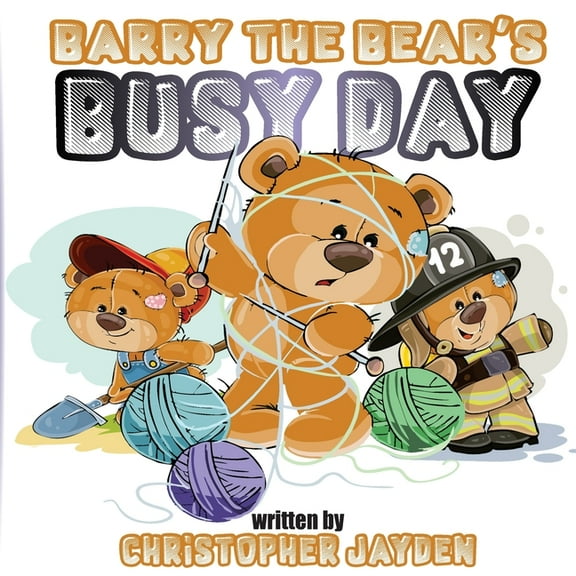 Barry the Bear's Busy Day, (Paperback)