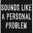 thumbnail image 2 of Sounds Like a Personal Problem Funny Men's Graphic T Shirt Tees Brisco Brands X, 2 of 4