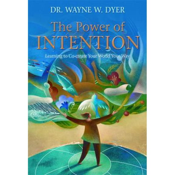 Pre-Owned The Power of Intention: Learning to Co-Create Your World Your Way (Flexibound) 1401925960 9781401925963