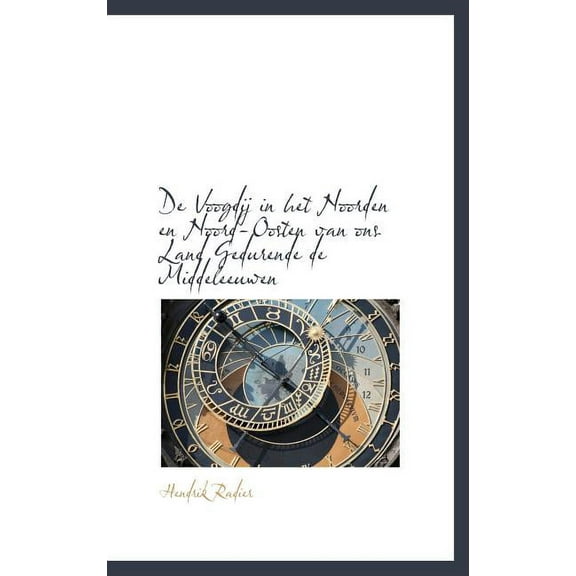 de Voogdij in Het Noorden En Noord-Oosten Van Ons Land Gedurende de Middeleeuwen (Hardcover)