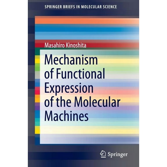 Springerbriefs in Molecular Science Mechanism of Functional Expression of the Molecular Machines, (Paperback)