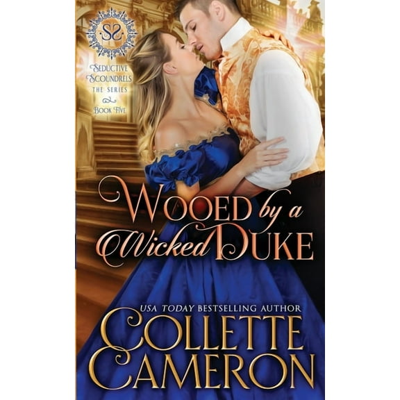 Seductive Scoundrels Wooed by a Wicked Duke: A Sensual Marriage of Convenience Regency Historical Romance Adventure, Book 5, (Paperback)