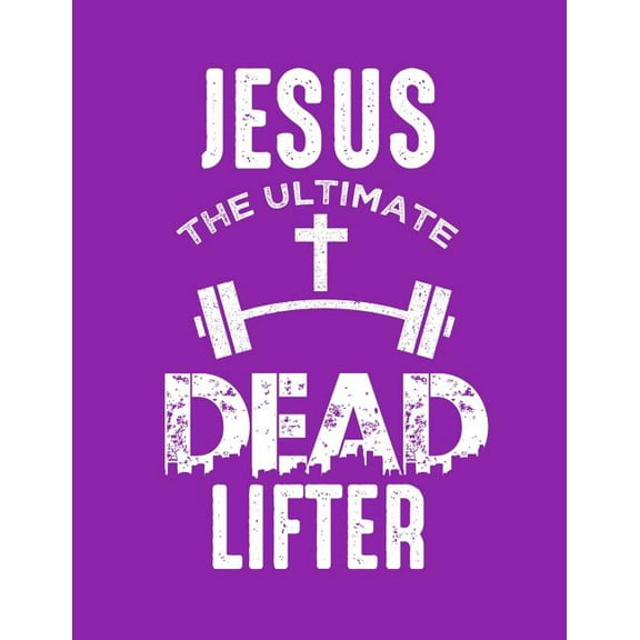 Jesus The Ultimate Dead Lifter (Paperback)