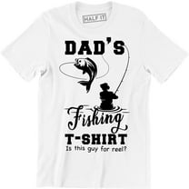Dad's Fishing Is This Guy For Reel? - Fish Huntin Men's Gift T-Shirt