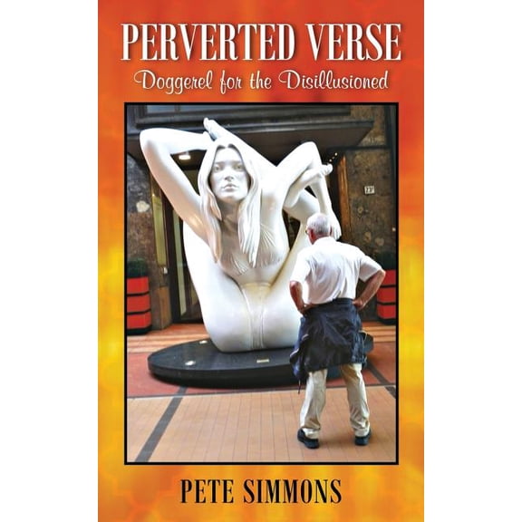Perverted Verse: Doggerel for the Disillusioned, (Paperback)