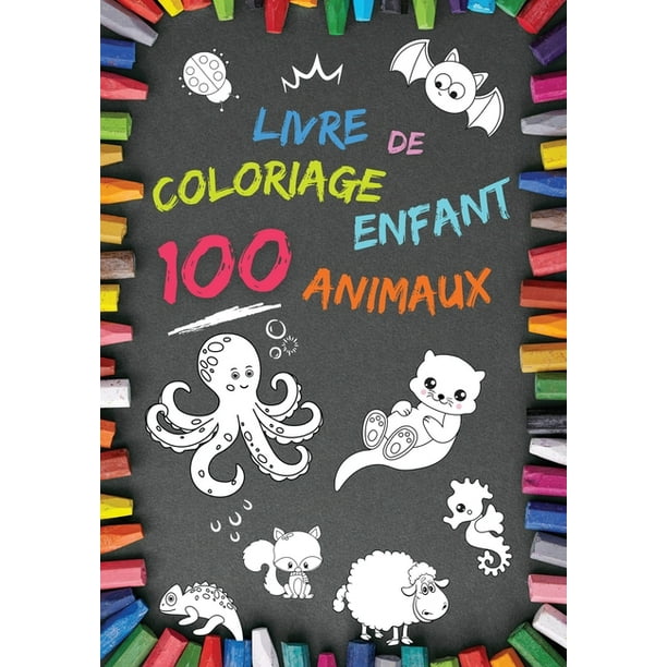 Livre De Coloriage Enfant 100 Animaux Mon 1er Livre A Partir De 2 Ans Cahier Coloriage