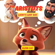 Aristots: Philosophy for Kids Lucky's Lost Day: An Aristots Adventure About Honesty, Taking Responsibility, and Finding Your Way Home, (Paperback)