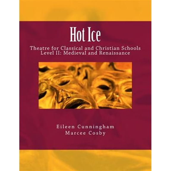 Pre-Owned Hot Ice II: Theatre for Classical and Christian Schools: Medieval and Renaissance: Student's Edition