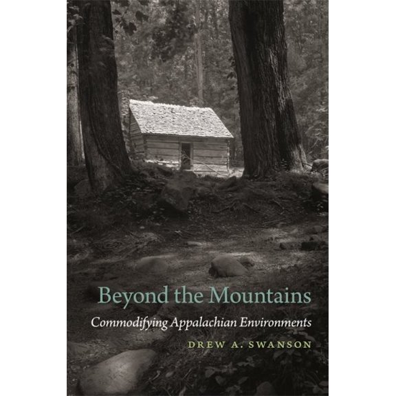 Pre-Owned Environmental History of the American South: Beyond the Mountains: Commodifying Appalachian Environments (Paperback)