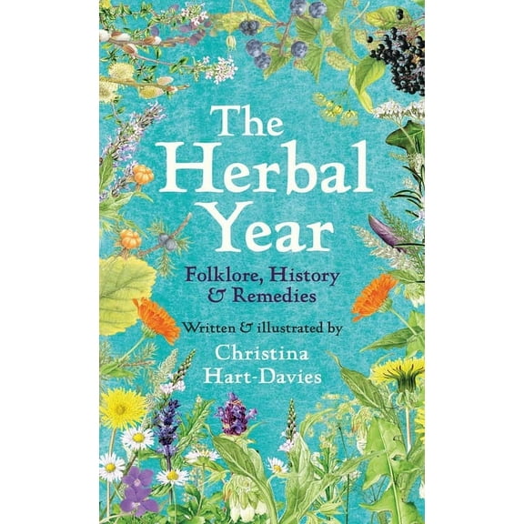 The Herbal Year: Folklore, History and Remedies, (Hardcover)