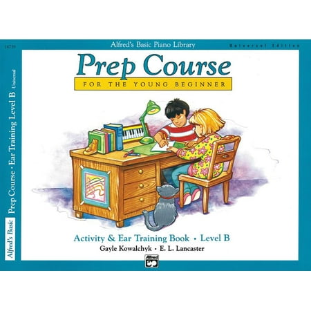 Alfred's Basic Piano Library: Alfred's Basic Piano Prep Course Activity & Ear Training, Bk B: For the Young Beginner