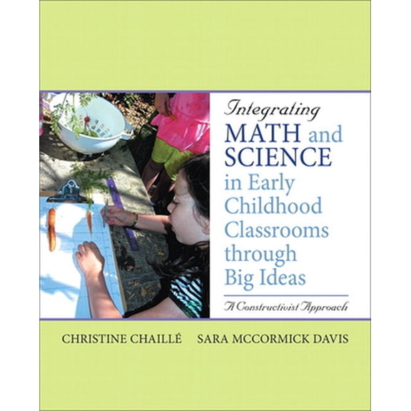 Pre-Owned Integrating Math and Science in Early Childhood Classrooms Through Big Ideas: A Constructivist Approach (Paperback) 0137145799 9780137145799