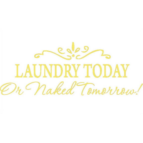 Gold 10" x 22" LAUNDRY TODAY or NAKED TOMORROW Removable Wall Stickers