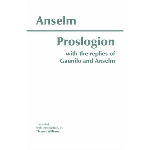 Hackett Classics: Proslogion : With the Replies of Gaunilo and Anselm (Paperback)