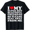 thumbnail image 1 of I Love My Super Hot Beautiful Girlfriend So Please Stay Away Camiseta, 1 of 2