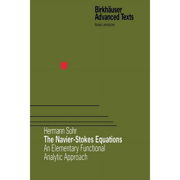 Birkhäuser Advanced Texts Basler Lehrbüc The Navier-Stokes Equations: An Elementary Functional Analytic Approach, (Paperback)