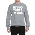 thumbnail image 2 of My Dog Thinks I'm Cool Funny Dog Lover Dog Lover Unisex Crewneck Graphic Sweatshirt, Heather Grey, 3XL, 2 of 3