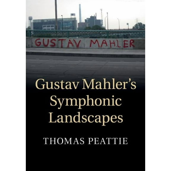 Gustav Mahler's Symphonic Landscapes, (Hardcover)