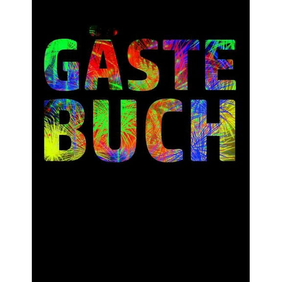 Gästebuch: Die Erinnerung für die Geburtstagsfeier I Geschenkidee I Mitbringsel I Motiv: Feuerwerk (Paperback)