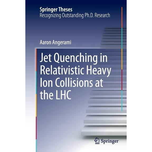 Springer Theses Jet Quenching in Relativistic Heavy Ion Collisions at the Lhc, (Paperback)