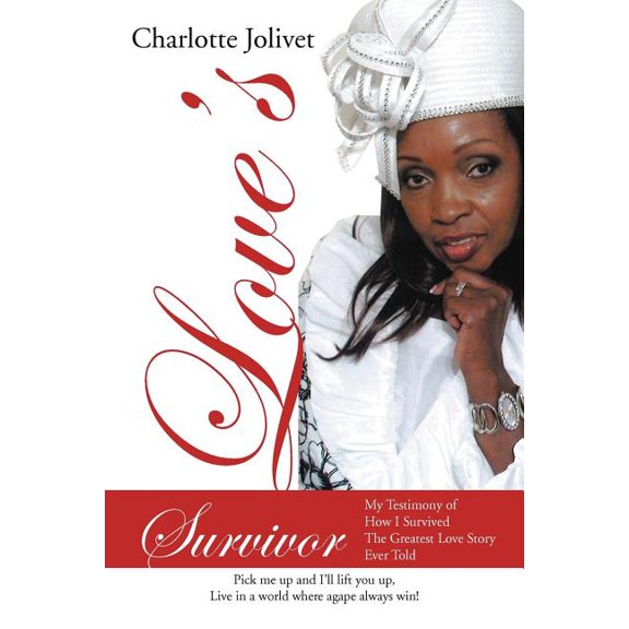 Love's Survivor: My Testimony of How I Survived the Greatest Love Story Ever Told, (Paperback)
