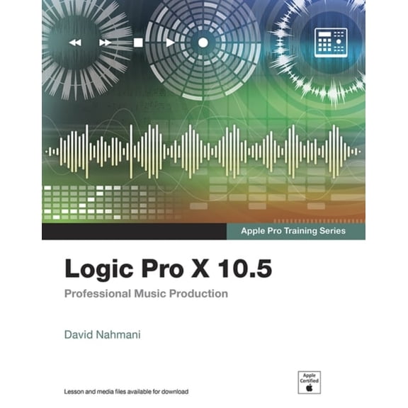 Pre-Owned Logic Pro X 10.5 - Apple Pro Training Series: Professional Music Production (Paperback) 0136886620 9780136886624