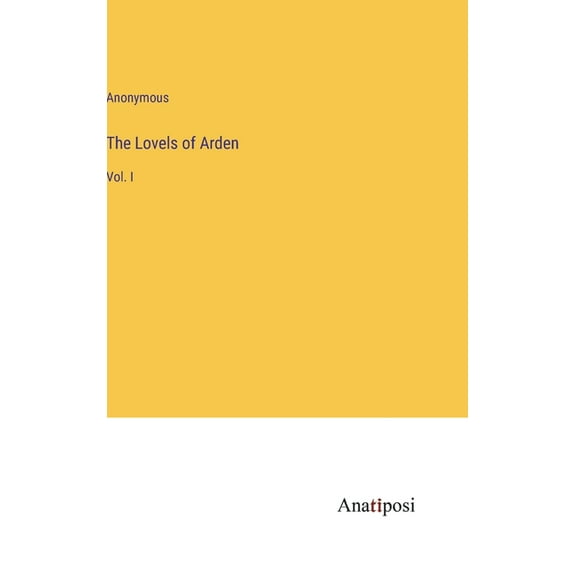 The Lovels of Arden: Vol. I