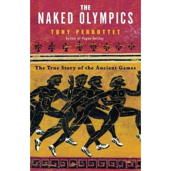 Pre-Owned The Naked Olympics : The True Story of the Ancient Games 9780812969917