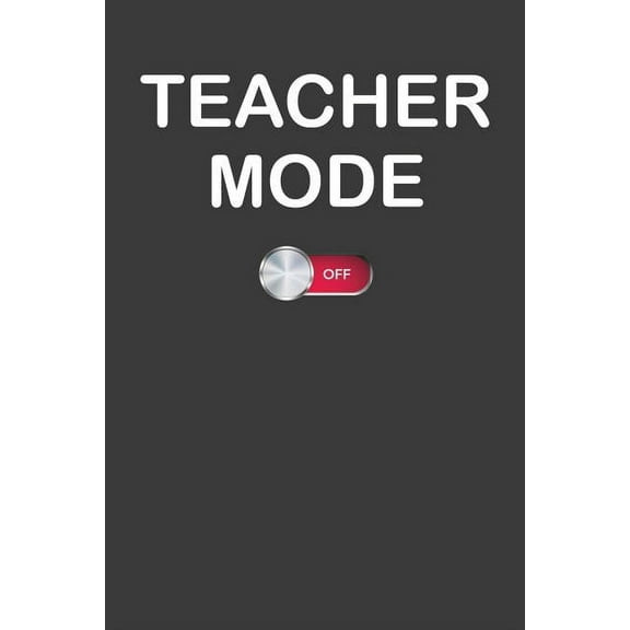 Teacher Mode Off: School Summer Break Vacation Gift (Paperback)