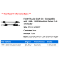 thumbnail image 2 of Front CV Axle Shaft Set - Compatible with 1999 - 2003 Mitsubishi Galant 2.4L 4-Cylinder 2000 2001 2002, 2 of 2