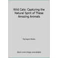 thumbnail image 1 of Pre-Owned Wild Cats: Capturing the Natural Spirit of These Amazing Animals (Paperback) 1445434245 9781445434247, 1 of 1