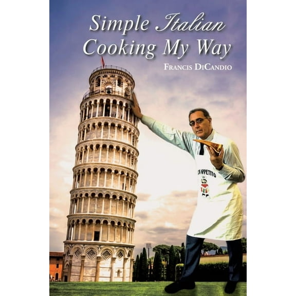 Simple Italian Cooking My Way (Paperback) by Francis Dicandio