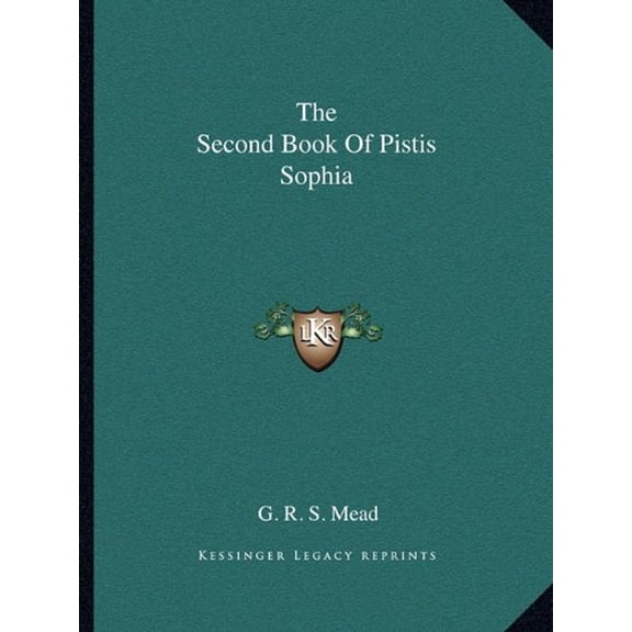 The Second Book Of Pistis Sophia Paperback 116290979X 9781162909790 G. R. S. Mead