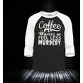 thumbnail image 2 of Shop4Ever Men's Coffee Makes Me Feel Less Murdery Raglan Baseball Shirt Medium Black/White, 2 of 4