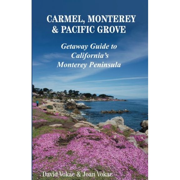 Pre-Owned Carmel, Monterey & Pacific Grove: Getaway Guide to California's Monterey Peninsula (Paperback) 0930743334 9780930743338