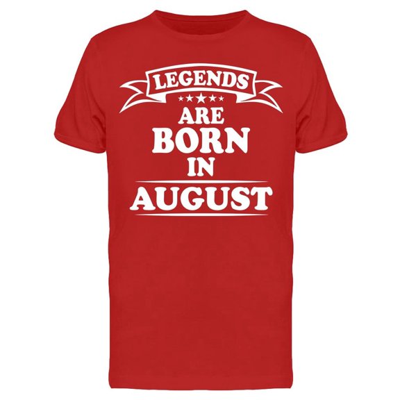 The Legend Are Born In August Men's T-shirt