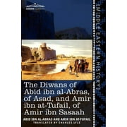 The Diwans of Abid Ibn Al-Abras, of Asad, and Amir Ibn At-Tufail, of Amir Ibn Sasaah (Paperback)