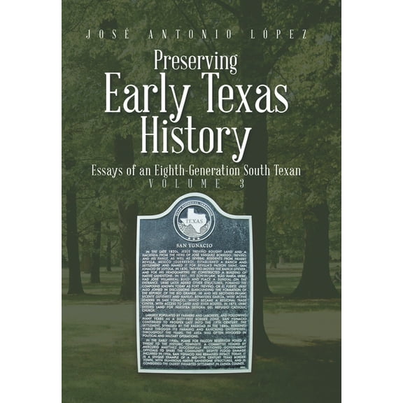 Preserving Early Texas History: Essays of an Eighth-Generation South Texan (Hardcover)