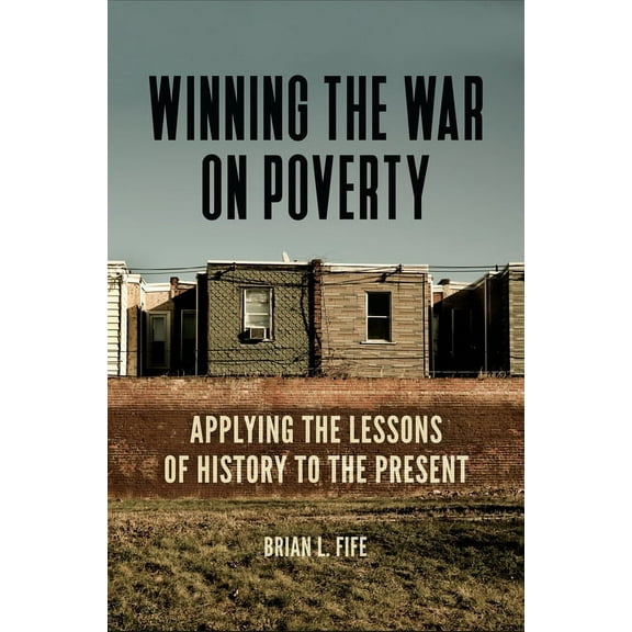 Winning the War on Poverty: Applying the Lessons of History to the Present, (Hardcover)