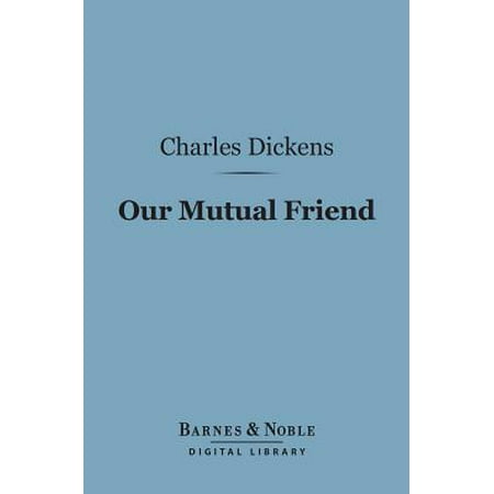 Our Mutual Friend (Barnes & Noble Digital Library) -