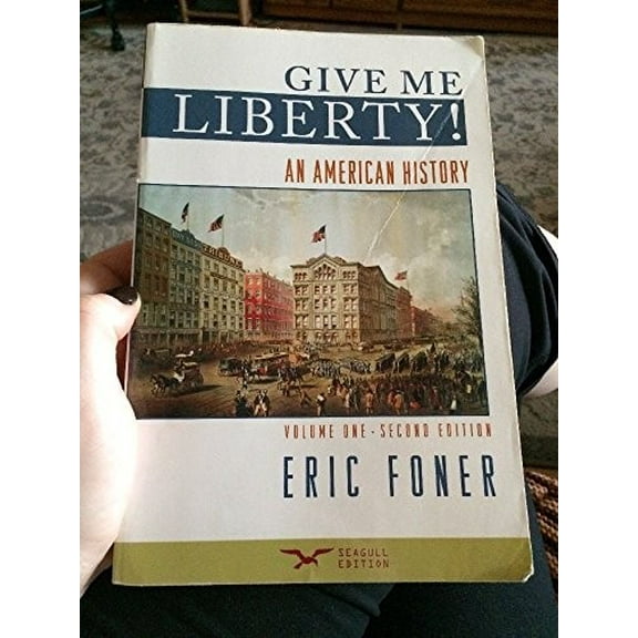 Pre-Owned Give Me Liberty!: An American History, Second Seagull Edition, Volume 1 (Paperback) 0393932559 9780393932553
