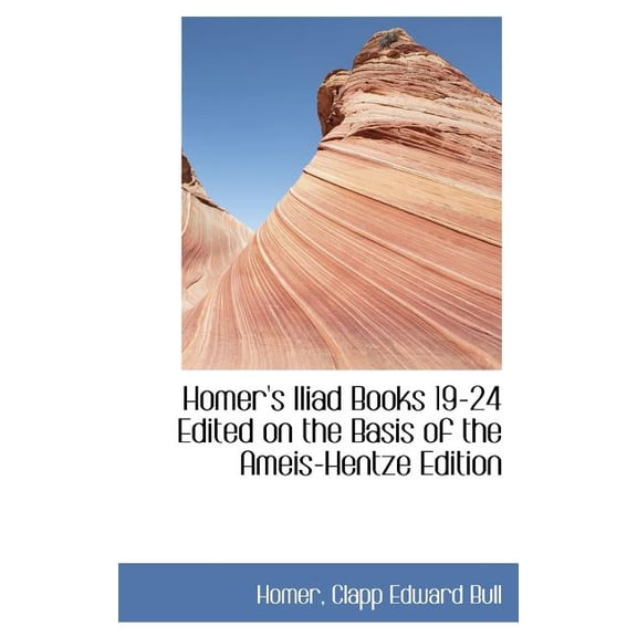 Homer's Iliad Books 19-24 Edited on the Basis of the Ameis-Hentze Edition (Hardcover)