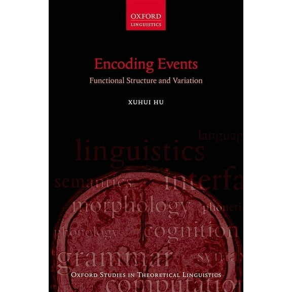 Oxford Studies in Theoretical Linguistic Encoding Events: Functional Structure and Variation, (Hardcover)