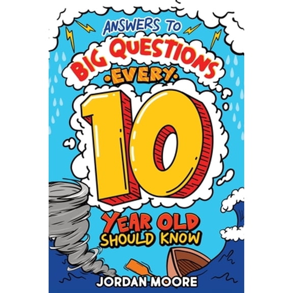 Pre-Owned Answers To Big Questions Every 10 Year Old Should Know: Mind-Bending Facts And General Knowledge Bombs For Curious 10 Ye, (Paperback)