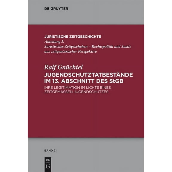 Juristische Zeitgeschichte / Abteilung 5: Jugendschutztatbestände im 13. Abschnitt des StGB (Hardcover)