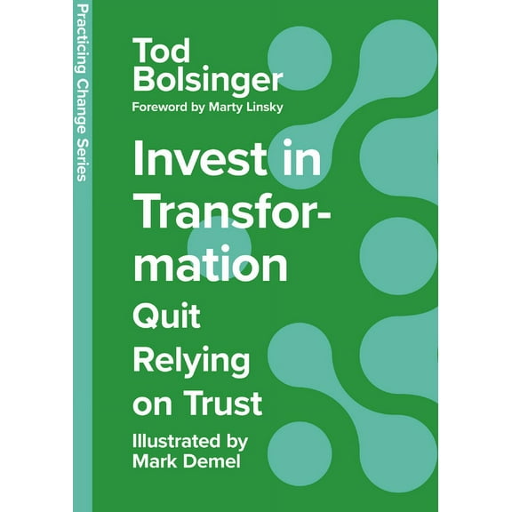 Practicing Change Invest in Transformation: Quit Relying on Trust, (Hardcover)
