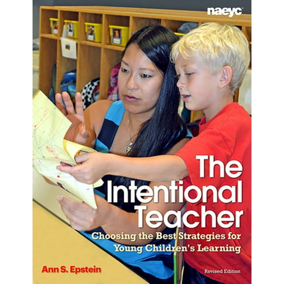 Pre-Owned The Intentional Teacher: Choosing the Best Strategies for Young Children's Learning (Paperback) 1938113063 9781938113062