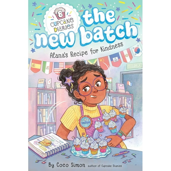 Cupcake Diaries: The New Batch Alana's Recipe for Kindness, Book 8, (Hardcover)